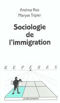 Couverture du livre « Sociologie De L'Immigration » de Andrea Rea aux éditions La Decouverte