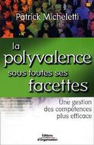 Couverture du livre « La polyvalence sous toutes ses facettes - une gestion des competences plus efficace » de Patrick Micheletti aux éditions Organisation