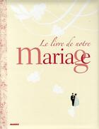 Couverture du livre « Le livre de notre mariage » de Roques/Lacroix aux éditions Mango