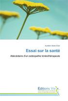 Couverture du livre « Essai sur la sante » de Aurelien Abels Eber aux éditions Vie