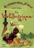 Couverture du livre « La vie électrique » de Albert Robida aux éditions Plumes Et Crayons
