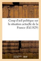 Couverture du livre « Coup d'oeil politique sur la situation actuelle de la france » de  aux éditions Hachette Bnf
