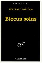 Couverture du livre « Blocus solus » de Bertrand Delcour aux éditions Gallimard