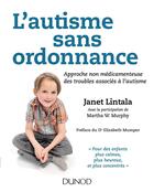 Couverture du livre « L'autisme sans ordonnance ; une approche naturelle pour des enfants plus calmes, plus heureux et plus concentrés » de Janet Lintala aux éditions Dunod