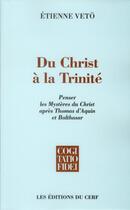 Couverture du livre « Du christ a la trinite » de Etienne Veto aux éditions Cerf