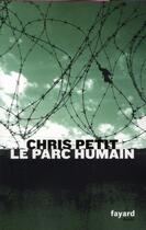 Couverture du livre « Le parc humain » de Chris Petit aux éditions Fayard