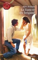 Couverture du livre « La fiancée du brigand » de Kate Bridges aux éditions Harlequin