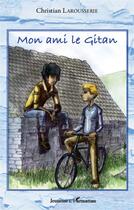 Couverture du livre « Mon ami le gitan » de Christian Larousserie aux éditions L'harmattan