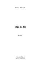 Couverture du livre « Bleu de toi » de David Dricourt aux éditions Editions Le Manuscrit