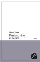 Couverture du livre « Passions, rêves et nature » de Michel Taysse aux éditions Du Pantheon