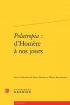 Couverture du livre « Polutropia : d'Homère à nos jours » de  aux éditions Classiques Garnier