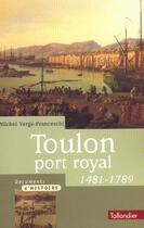 Couverture du livre « Toulon, port royal (1481-1789) » de Michel Verge-Franceschi aux éditions Tallandier
