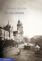 Couverture du livre « 12, rue Carioca » de Jean-Paul Delfino aux éditions Le Passage