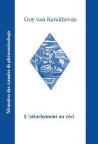 Couverture du livre « L'attachement au réel » de Guy Van Kerckhoven aux éditions Promotion De Phenomenologie