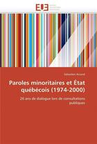 Couverture du livre « Paroles minoritaires et etat quebecois (1974-2000) » de Sebastien Arcand aux éditions Editions Universitaires Europeennes