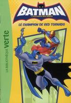 Couverture du livre « Batman - l'alliance des héros t.5 ; le champion de Red Tornado » de  aux éditions Hachette Jeunesse