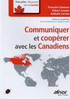 Couverture du livre « Communiquer et coopérer avec les canadiens » de Francoise Damnon et Hubert Jacquin aux éditions Afnor