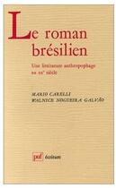 Couverture du livre « Le roman brésilien ; une littérature anthropophage au XXe siècle » de Carelli/Nogueira M./ aux éditions Puf