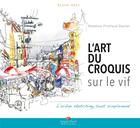 Couverture du livre « L'art du croquis sur le vif » de Delphine Priollaud-Stoclet aux éditions Emma Prot