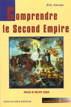 Couverture du livre « Comprendre Le Second Empire » de Eric Anceau aux éditions St Sulpice