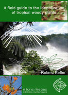 Couverture du livre « A Field Guide to the Identification of Tropical Woody Plants » de Roland Keller aux éditions Micromegas.ch