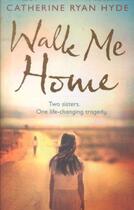 Couverture du livre « WALK ME HOME » de Cahterine Ryan Hyde aux éditions Black Swan