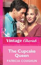 Couverture du livre « The Cupcake Queen (Mills & Boon Vintage Cherish) » de Patricia Coughlin aux éditions Mills & Boon Series