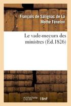 Couverture du livre « Le vade-mecum des ministres, » de Salignac De La Mothe aux éditions Hachette Bnf