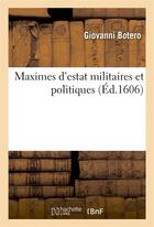 Couverture du livre « Maximes d'estat militaires et politiques » de Giovanni Botero aux éditions Hachette Bnf
