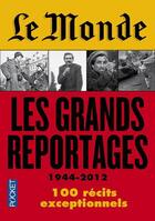 Couverture du livre « Le Monde ; les grands reportages ; 1944-2012 » de  aux éditions Pocket