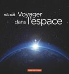 Couverture du livre « Voyager dans l'espace » de Yael Naze aux éditions Cnrs Editions