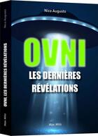 Couverture du livre « OVNI : les dernières révélations » de Nico Augusto aux éditions Max Milo