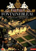 Couverture du livre « Fontainebleau ; true abode of kings, palace of the ages » de  aux éditions Reunion Des Musees Nationaux