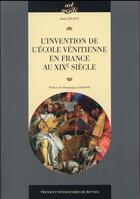 Couverture du livre « L'invention de l'école vénitienne en France au XIXe siècle » de Anna Jolivet aux éditions Pu De Rennes
