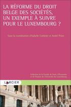 Couverture du livre « La réforme du droit belge des sociétés, un exemple à suivre pour le Luxembourg ? » de Isabelle Corbisier aux éditions Larcier