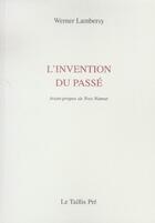 Couverture du livre « L'invention du passe » de Werner Lambersy aux éditions Taillis Pre