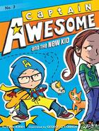 Couverture du livre « Captain Awesome and the New Kid » de Kirby Stan aux éditions Little Simon