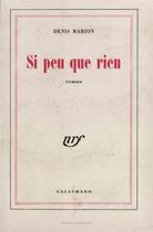 Couverture du livre « Si peu que rien » de Denis Marion aux éditions Gallimard