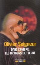 Couverture du livre « Dans l'ombre, les dragons de pierre » de Olivier Seigneur aux éditions Flammarion