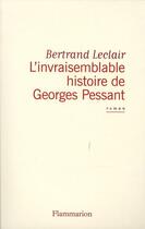 Couverture du livre « L'invraisemblable histoire de Georges Pessant » de Bertrand Leclair aux éditions Flammarion