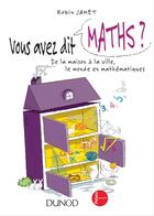 Couverture du livre « Vous avez dit maths ? ; de la maison à la ville, le monde en mathématiques » de Robin Jamet aux éditions Dunod