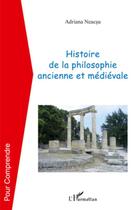 Couverture du livre « Histoire de la philosophie ancienne et médiévale » de Adriana Neacsu aux éditions L'harmattan