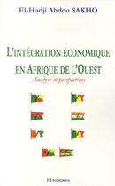 Couverture du livre « L'integration économique en Afrique de l'Ouest » de Sakho El Hadji Abdou aux éditions Economica