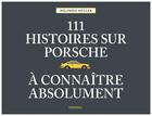 Couverture du livre « 111 Histoires sur Porsche à connaître absolument » de Wilfried Muller aux éditions Emons