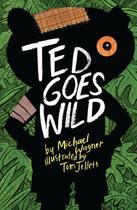 Couverture du livre « Ted Goes Wild » de Wagner Michael aux éditions Penguin Books Ltd Digital