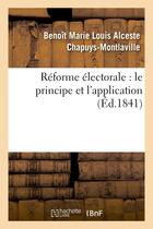 Couverture du livre « Reforme electorale : le principe et l'application » de Chapuys-Montlaville aux éditions Hachette Bnf