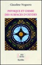 Couverture du livre « Physique et chimie des surfaces d'oxydes » de Noguera Claudine aux éditions Eyrolles
