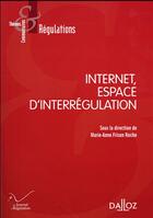 Couverture du livre « Internet ; espace d'interrégulation » de Marie-Anne Frison-Roche aux éditions Dalloz