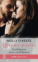 Couverture du livre « Affaires privées Tome 2 : confidence par confidence » de Molly O'Keefe aux éditions J'ai Lu