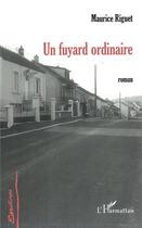 Couverture du livre « Un fuyard ordinaire - roman » de Maurice Riguet aux éditions L'harmattan